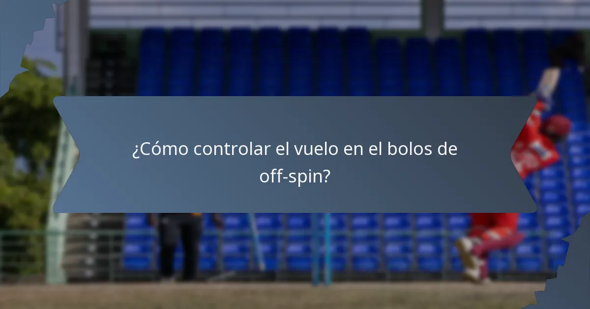 ¿Cómo controlar el vuelo en el bolos de off-spin?