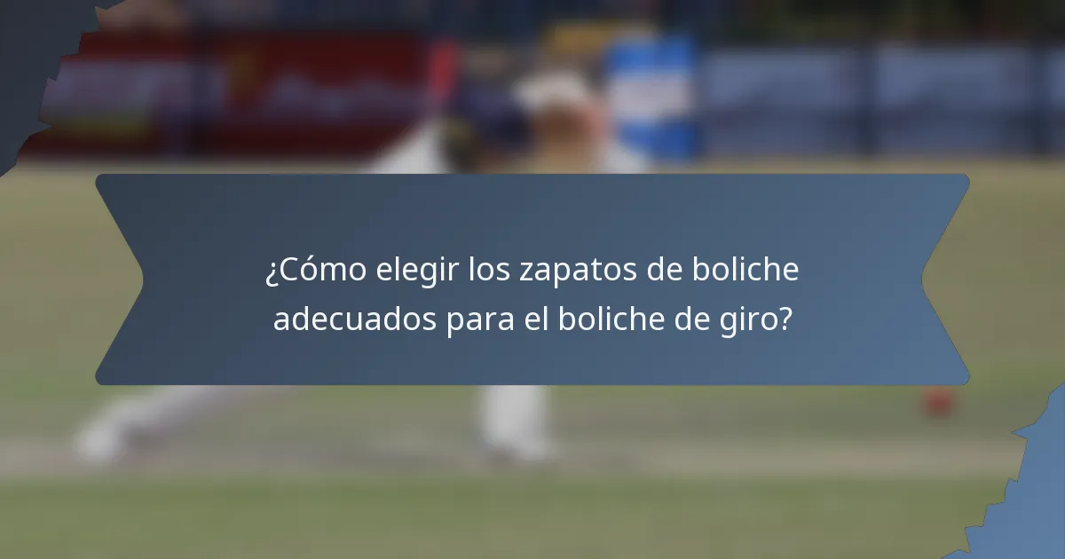 ¿Cómo elegir los zapatos de boliche adecuados para el boliche de giro?