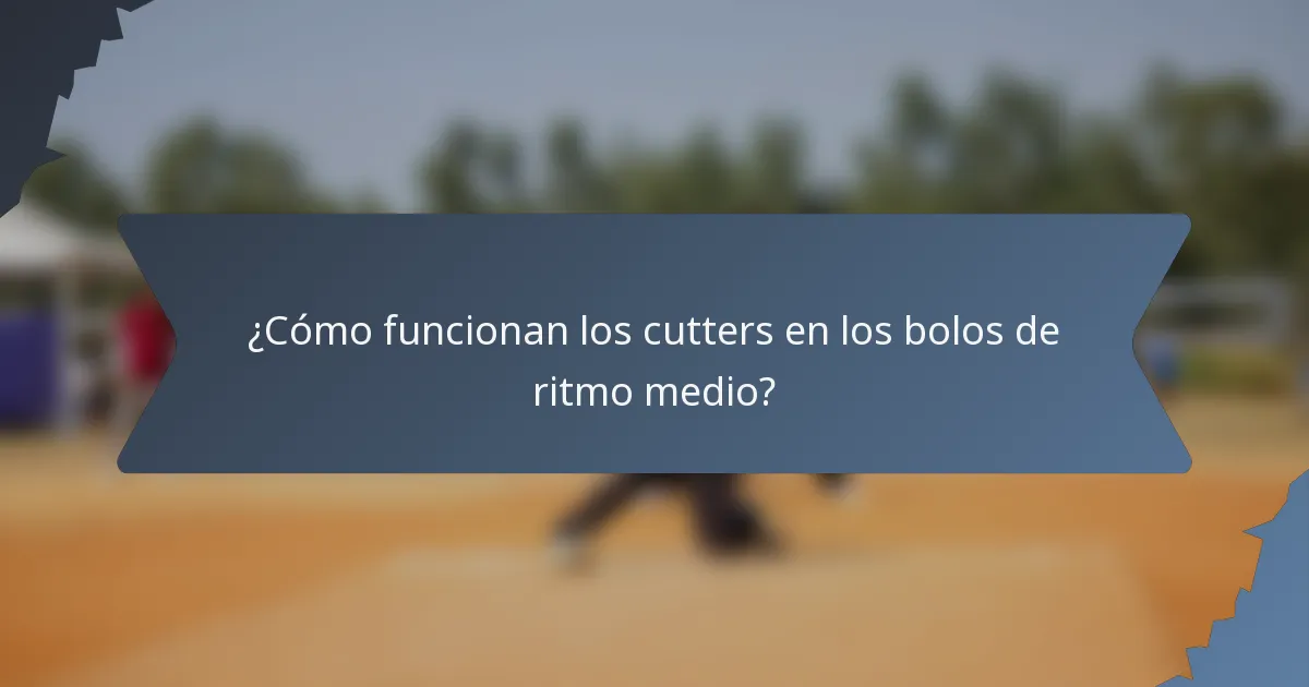 ¿Cómo funcionan los cutters en los bolos de ritmo medio?