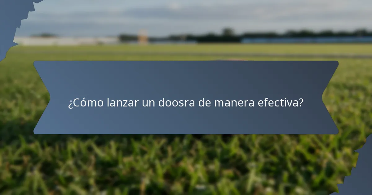 ¿Cómo lanzar un doosra de manera efectiva?