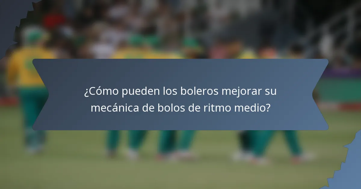 ¿Cómo pueden los boleros mejorar su mecánica de bolos de ritmo medio?