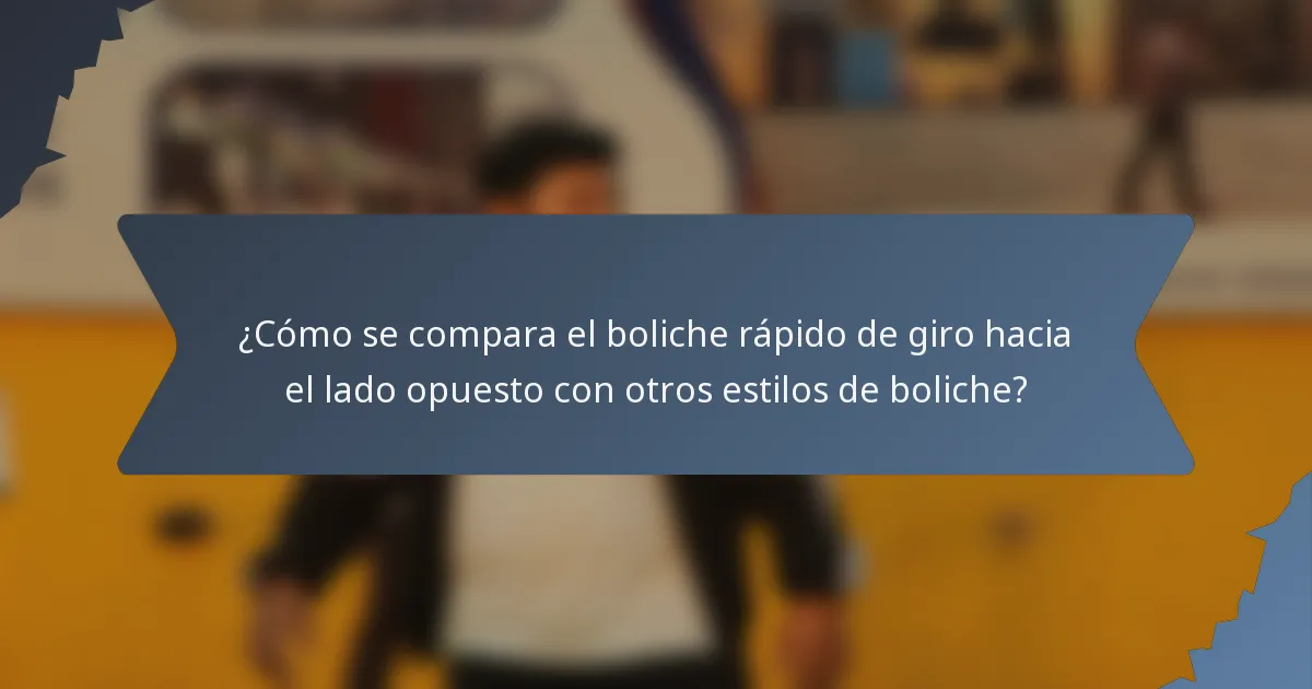 ¿Cómo se compara el boliche rápido de giro hacia el lado opuesto con otros estilos de boliche?