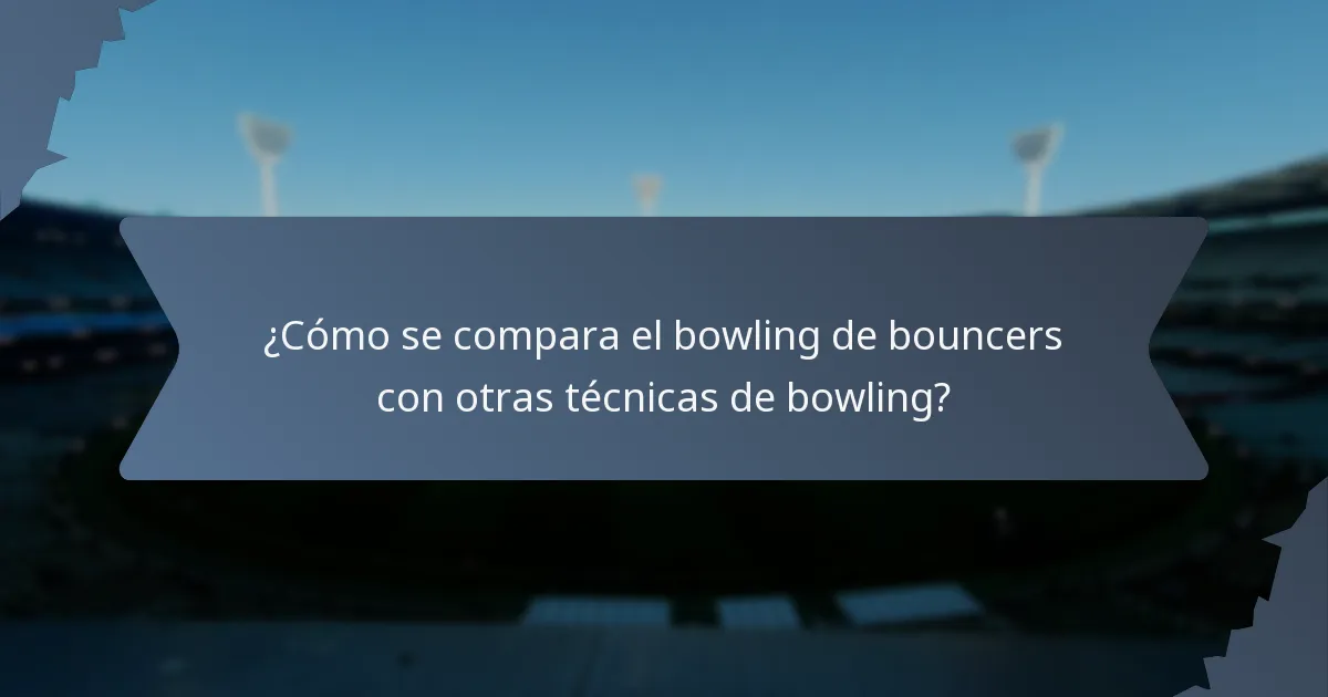 ¿Cómo se compara el bowling de bouncers con otras técnicas de bowling?