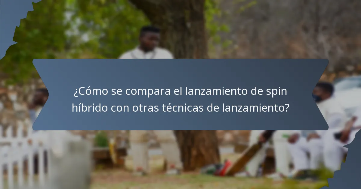 ¿Cómo se compara el lanzamiento de spin híbrido con otras técnicas de lanzamiento?