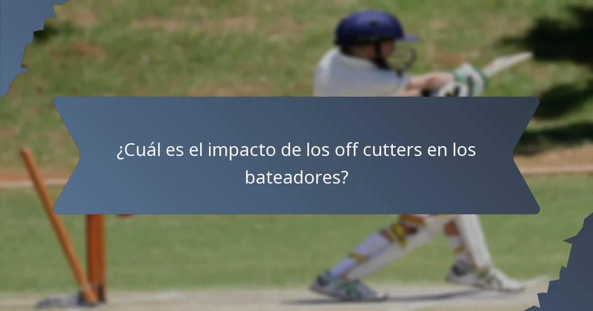 ¿Cuál es el impacto de los off cutters en los bateadores?