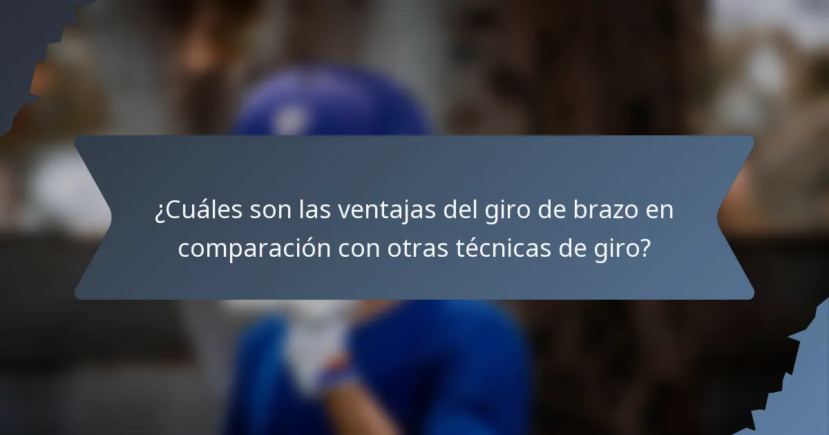 ¿Cuáles son las ventajas del giro de brazo en comparación con otras técnicas de giro?