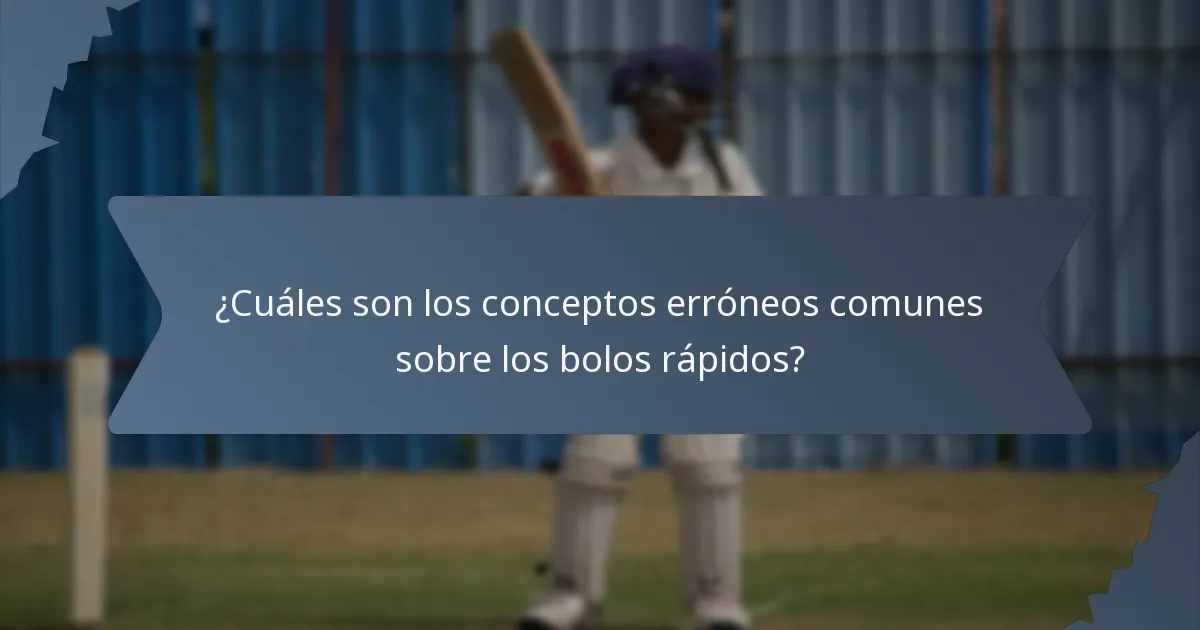 ¿Cuáles son los conceptos erróneos comunes sobre los bolos rápidos?