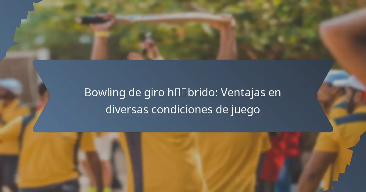 Bowling de giro híbrido: Ventajas en diversas condiciones de juego