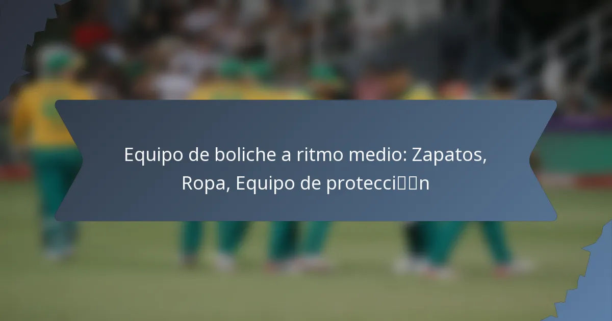 Equipo de boliche a ritmo medio: Zapatos, Ropa, Equipo de protección