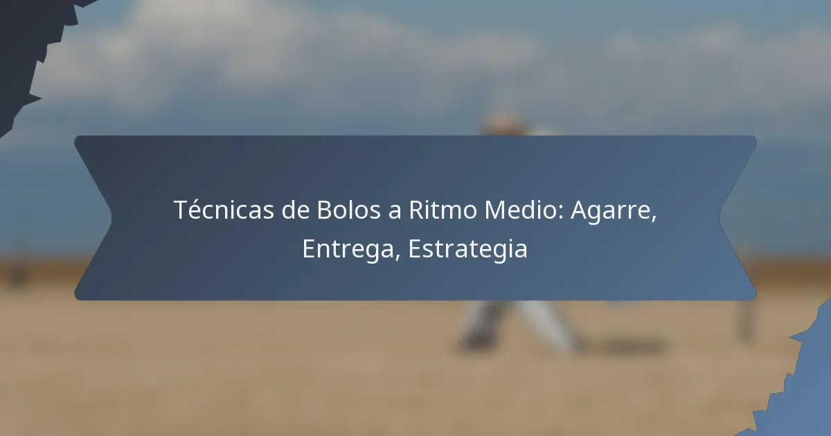 Técnicas de Bolos a Ritmo Medio: Agarre, Entrega, Estrategia