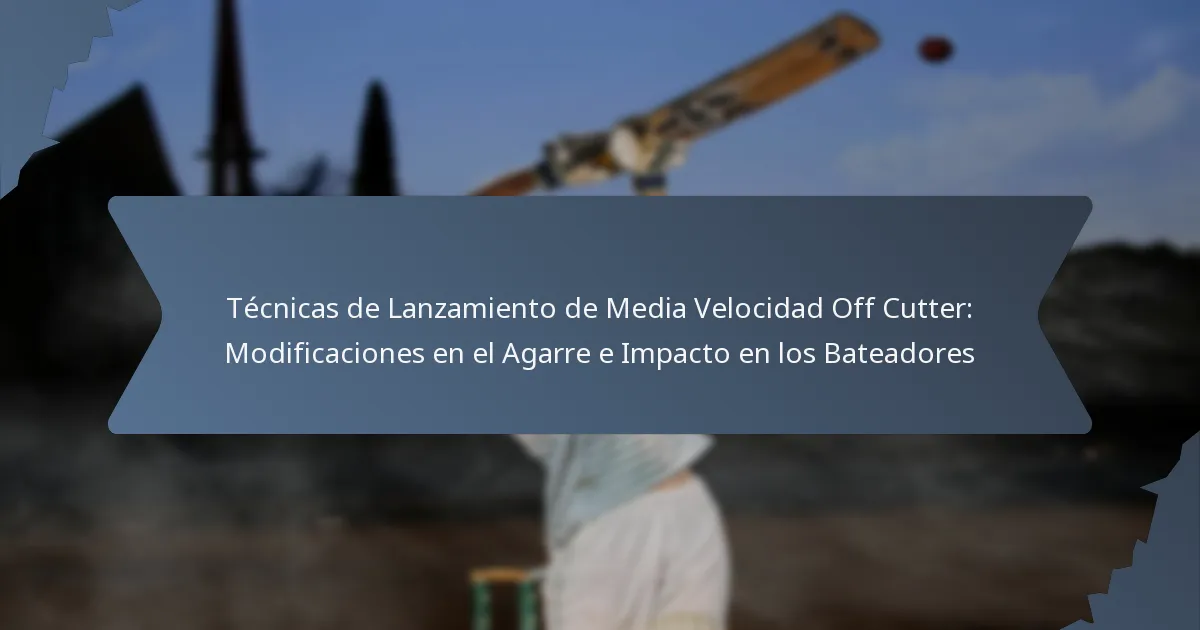 Técnicas de Lanzamiento de Media Velocidad Off Cutter: Modificaciones en el Agarre e Impacto en los Bateadores