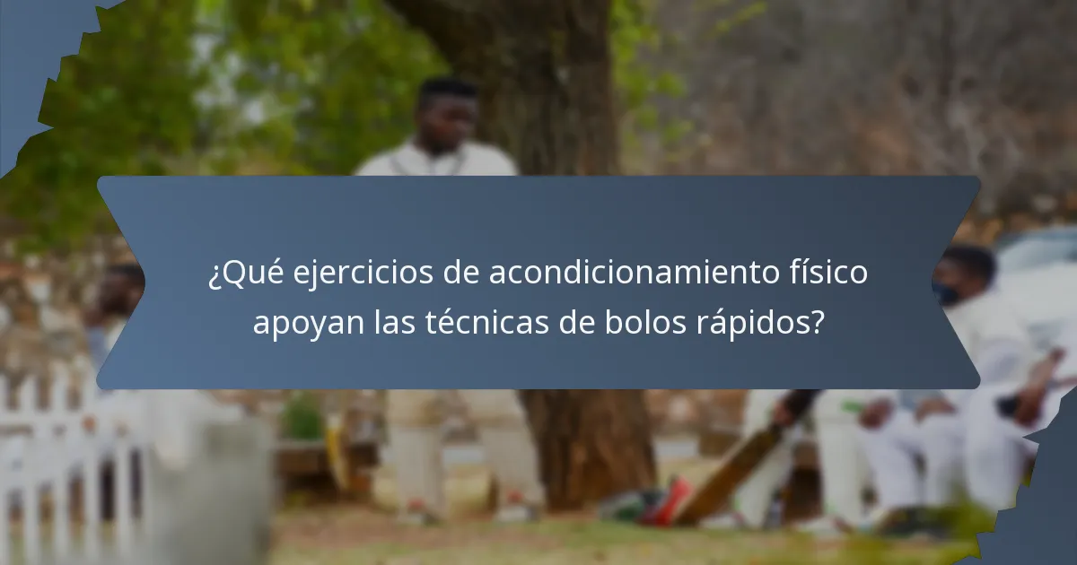 ¿Qué ejercicios de acondicionamiento físico apoyan las técnicas de bolos rápidos?