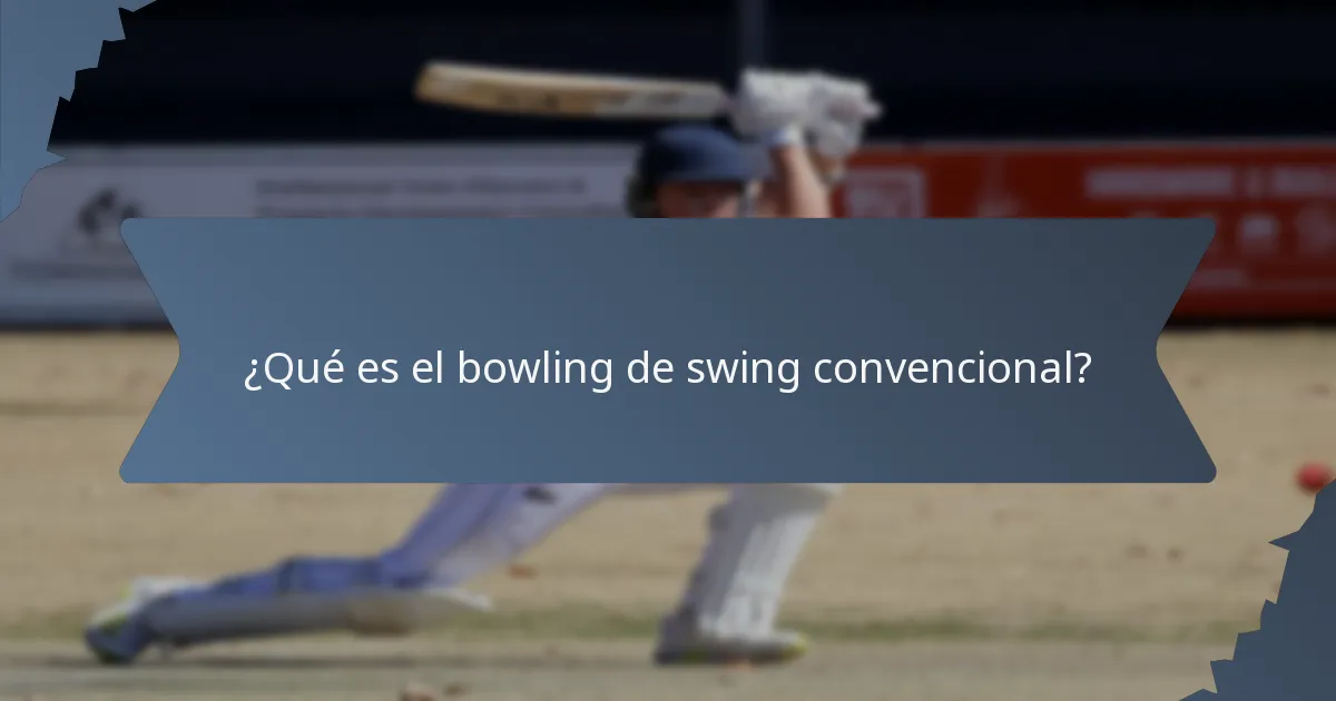 ¿Qué es el bowling de swing convencional?