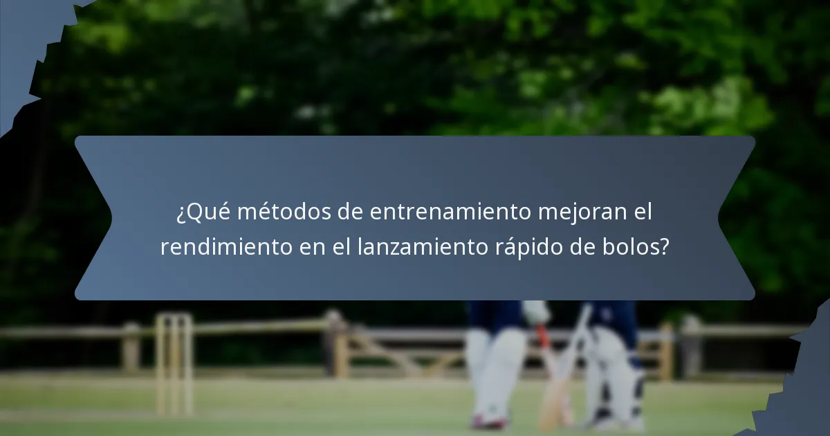 ¿Qué métodos de entrenamiento mejoran el rendimiento en el lanzamiento rápido de bolos?