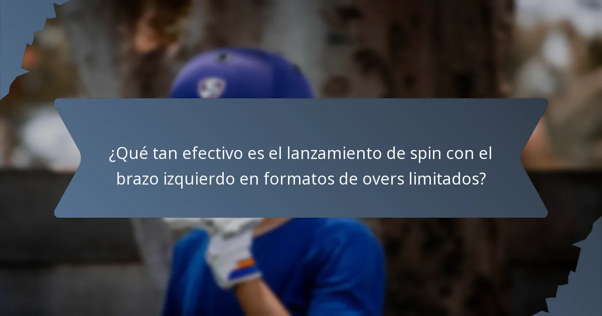 ¿Qué tan efectivo es el lanzamiento de spin con el brazo izquierdo en formatos de overs limitados?