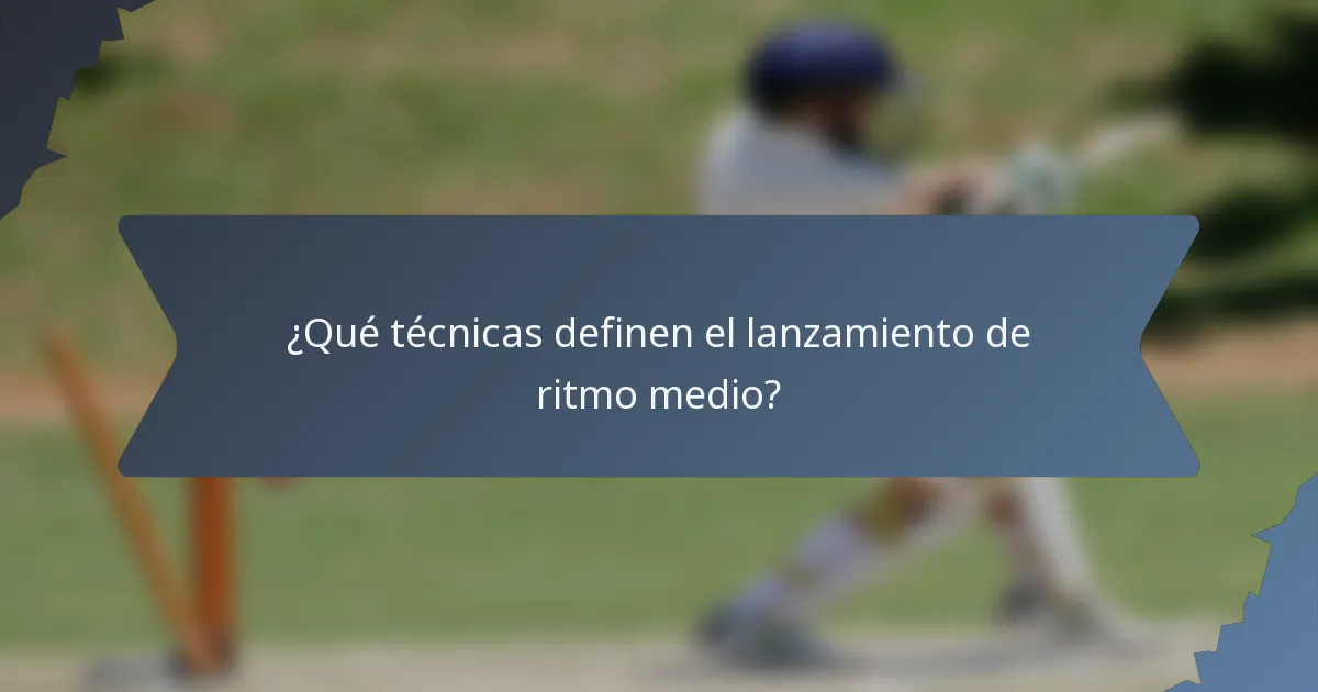 ¿Qué técnicas definen el lanzamiento de ritmo medio?